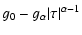 $\displaystyle g_0 -g_{\alpha} \vert\tau\vert^{\alpha-1}$