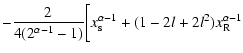 $\displaystyle -{ 2 \over 4 (2^{\alpha-1} -1)} \bigg[ x_{\rm s}^{\alpha-1}
+ (1-2l+2l^2) x_{\rm R}^{\alpha-1}$