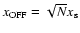 $x_{\rm OFF}=\sqrt{N} x_{\rm s}$