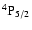 $\rm ^4P_{5/2}$