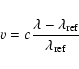 \begin{displaymath}v=c { \lambda-\lambda_{\rm ref} \over \lambda_{\rm ref}}
\end{displaymath}