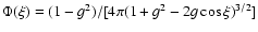 $\Phi(\xi) = (1-g^2)/[4\pi (1+g^2-2g\cos\xi)^{3/2}]$