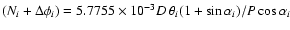$(N_i+\Delta\phi_i) = 5.7755\times10^{-3} D ~ \theta_i
(1+\sin\alpha_i)/P\cos\alpha_i$
