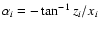 $\alpha_i=-\tan^{-1}
z_i/x_i$