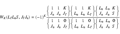 \begin{displaymath}
W_K(L_{\ell} L_{\rm u} S, J_{\ell} J_{\rm u})= (-1)^K \frac...
... \\
J_{\rm u} & J_{\rm u} & S
\end{array} \bigg\}
} \cdot
\end{displaymath}