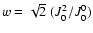 $w=\sqrt{2} ~ (J^2_0/J^0_0)$