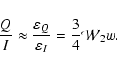 \begin{displaymath}
\frac{Q}{I}\approx \frac{\varepsilon_Q}{\varepsilon_I} =
\frac{3}{4} \mathcal{W}_2 w .
\end{displaymath}
