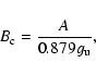\begin{displaymath}B_{\rm c}=\frac{A}{0.879 g_{\rm u}} ,
\end{displaymath}