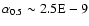 $\alpha_{0.5} \sim 2.5{\rm E}-9$