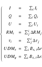 \begin{displaymath}
\left\{
\begin{array}{ccc}
I & = & \sum_iI_i\\ [2mm]
Q & = &...
...{y} & = & \sum_iB_{x,~i} \Delta r .\\ [2mm]
\end{array}\right.
\end{displaymath}