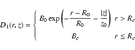 \begin{displaymath}
D_1(r,z)=\left\{
\begin{array}{cl}
\displaystyle{B_0\exp\lef...
...}\right)} &
r>R_c\\ [4mm]
B_c & r \leq R_c
\end{array}\right.
\end{displaymath}