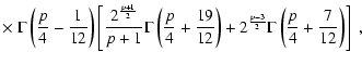 $\displaystyle \times ~ \Gamma \left ( \frac{p}{4}-\frac{1}{12} \right) \left
[\...
... 2^{\frac{p-3}{2}} \Gamma \left ( \frac{p}{4}+\frac{7}{12} \right)
\right ] ~ ,$