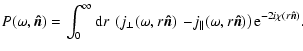 $\displaystyle {\it {P}(\omega,\vec{\hat n})}=\int_0^{\infty} {\rm d}r \: \left ...
...parallel}(\omega,r \vec{\hat n})} \right ){\rm e}^{-2 i \chi(r \vec{\hat n})} .$