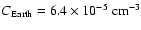 $C_{\rm Earth}=
6.4 \times 10^{-5} ~{\rm
cm}^{-3}$