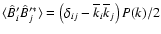 $\langle \hat{B}'_i \hat
{B}'^*_j \rangle = \left ( \delta_{ij}-\overline k_i \overline k_j
\right )P(k)/2$