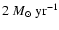 $2~M_{\odot}~\rm yr^{-1}$