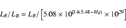 \begin{displaymath}L_{R}/L_B = L_R /\left[5.08\times 10^{0.4(5.48-M_{B})} \times 10^{29}\right]\end{displaymath}