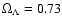 $\Omega_\Lambda=0.73$