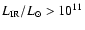 $L_{\rm IR}/L_{\odot }>10^{11}$