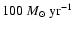 $100~M_{\odot}~{\rm yr}^{-1}$