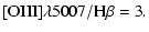 $\displaystyle \rm {[OIII]}\lambda5007/H\beta=3.$