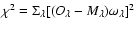 $\chi^{2}=\Sigma_{\lambda}[(O_{\lambda}-M_{\lambda})\omega_{\lambda}]^{2}$