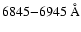 $6845{-}6945~\AA$