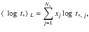 $\displaystyle \langle~\log~t_{\ast}\rangle~_{L}=\sum_{j=1}^{N_{\ast}}x_{j}\log~t_{\ast,~j},$
