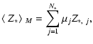 $\displaystyle \langle~Z_{\ast}\rangle~_{M}=\sum _{j=1}^{N_{\ast}}\mu_{j}Z_{\ast,~j},$