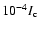$10^{-4}I_{\rm c}$