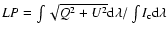$LP=\int \sqrt{Q^{2}+U^{2}}{\rm d}\lambda/\int I_{\rm c} {\rm d}\lambda$