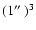 $(1\hbox{$^{\prime\prime}$ })^{3}$