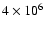 $4\times10^{6}$