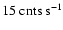 $15~{\rm cnts~s}^{-1}$