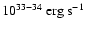 $10^{33-34}~{\rm erg~s}^{-1}$