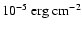 $10^{-5}~{\rm erg~cm}^{-2}$