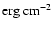 ${\rm erg~cm}^{-2}$