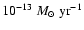 $10^{-13}~{M}_{\odot}~{\rm yr}^{-1}$