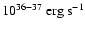 $10^{36-37}~{\rm erg~s}^{-1}$