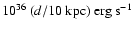 $10^{36}~(d/10~{\rm kpc})~{\rm erg~s}^{-1}$