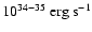 $10^{34-35}~{\rm erg~s}^{-1}$