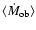 $\langle \dot{M}_{{\rm ob}} \rangle$