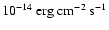 $10^{-14}~{\rm erg~cm}^{-2}~{\rm s}^{-1}$