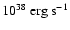 $10^{38}~{\rm erg~s}^{-1}$