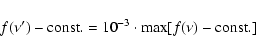 \begin{displaymath}f(\nu^{\prime})-{\rm const.}=10^{-3} \cdot \max[f(\nu)-{\rm const.}]
\end{displaymath}
