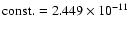 ${\rm const.}=2.449\times 10^{-11}$