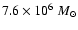 $7.6\times10^6 ~M_{\odot}$