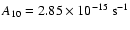 $A_{10}= 2.85 \times 10^{-15}~\rm s^{-1}$