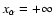 $x_\alpha=+\infty$