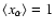 $\langle x_\alpha\rangle=1$